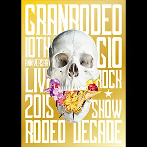 Granrodeo : Granrodeo 10th Anniversary Live 2015 G10 Rock Show -Rodeo Decade- DVD